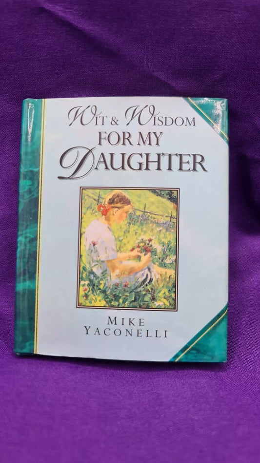 Wit and Wisdom for My Daughter by Mike Yaconelli