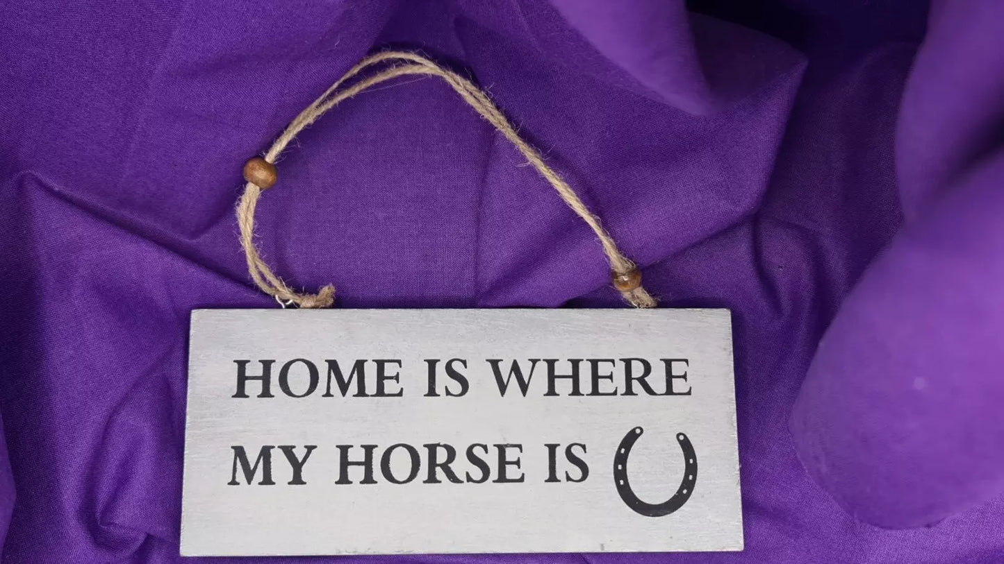 Home Is Where The Horse Is Sign Ideal Gift For Equine Lover